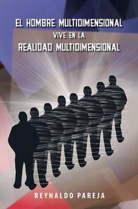 Cover image for El Hombre Multidimensional Vive En La Realidad Multidimensional