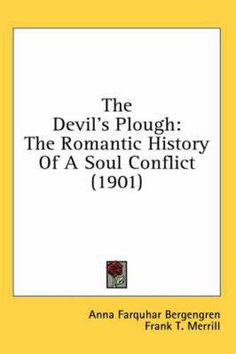 Cover image for The Devil's Plough: The Romantic History of a Soul Conflict (1901)