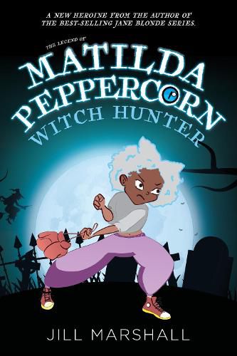 Cover image for The Legend of Matilda Peppercorn: Witch Hunter