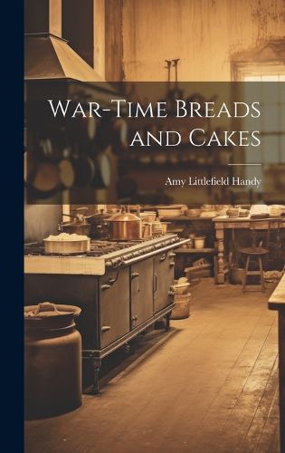 Cover image for War-Time Breads and Cakes