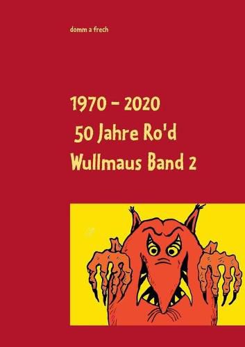 Cover image for 1970 - 2020 50 Jahre Ro'd Wullmaus: Die vollstandigen Texte Band 2