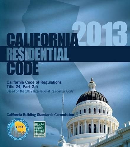 Cover image for 2013 California Residential Code, Title 24 Part 2.5