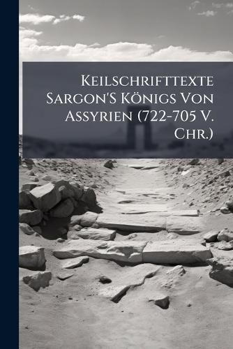 Cover image for Keilschrifttexte Sargon's K Nigs Von Assyrien (722-705 V. Chr.)