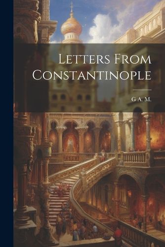 Cover image for Letters From Constantinople