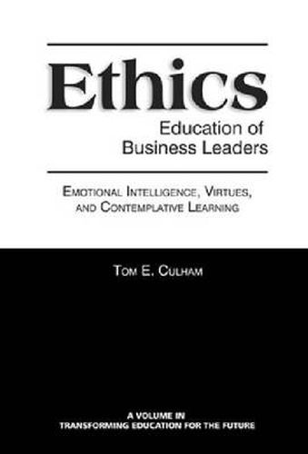 Cover image for Ethics Education of Business Leaders: Emotional Intelligence, Virtues, and Contemplative Learning