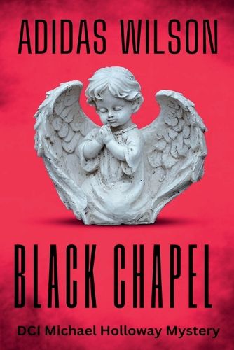Cover image for Black Chapel - DCI Michael Holloway Mystery