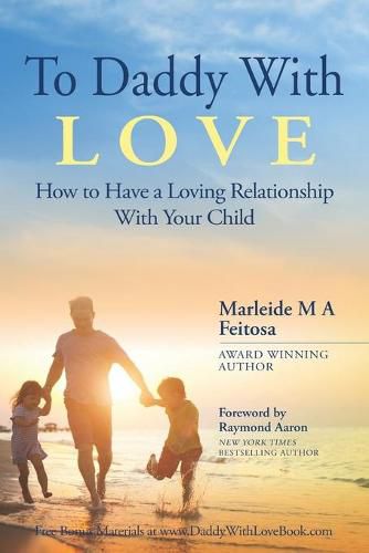 Cover image for To Daddy With Love: How to Have a Loving Relationship With Your Child