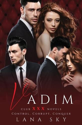 Vadim: The Complete Trilogy: A Dark Billionaire Romance: Control, Corrupt, & Conquer