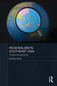 Cover image for Regionalism in Southeast Asia: To Foster the Political Will