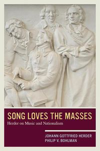 Cover image for Song Loves the Masses: Herder on Music and Nationalism