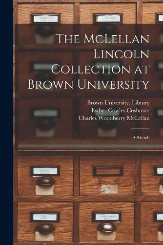 The McLellan Lincoln Collection at Brown University; a Sketch