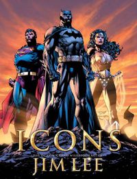 Cover image for Icons: The DC Comics and Wildstorm Art of Jim Lee