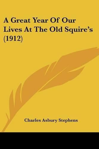 A Great Year of Our Lives at the Old Squire's (1912)