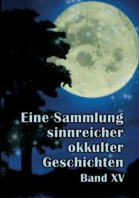 Cover image for Eine Sammlung sinnreicher okkulter Geschichten: Band 15