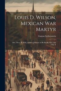 Cover image for Louis D. Wilson, Mexican War Martyr