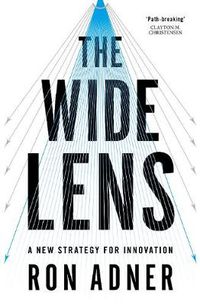 Cover image for The Wide Lens: A New Strategy for Innovation