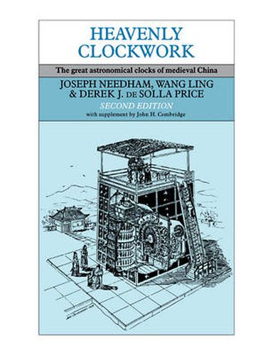 Cover image for Heavenly Clockwork: The Great Astronomical Clocks of Medieval China
