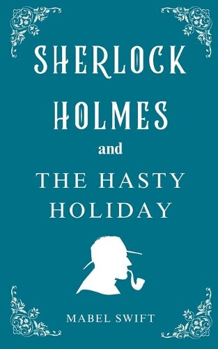 Sherlock Holmes and The Hasty Holiday