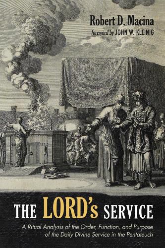 The Lord's Service: A Ritual Analysis of the Order, Function, and Purpose of the Daily Divine Service in the Pentateuch