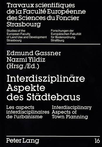 Cover image for Interdisziplinaere Aspekte Des Staedtebaus: Les Aspects Interdisciplinaires de L'Urbanisme. Interdisciplinary Aspects of Town Planning