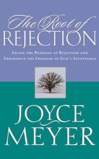 Cover image for The Root of Rejection: Escape the Bondage of Rejection and Experience the Freedom of Gods Acceptance