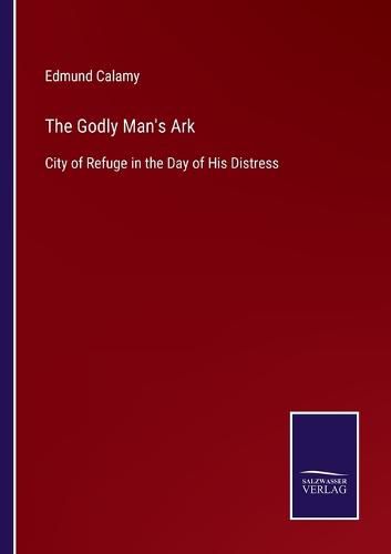 Cover image for The Godly Man's Ark: City of Refuge in the Day of His Distress