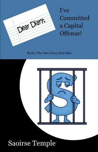 Cover image for Dear Diary; I've Committed a Capital Offense