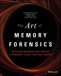 Cover image for The Art of Memory Forensics: Detecting Malware and  Threats in Windows, Linux, and Mac Memory