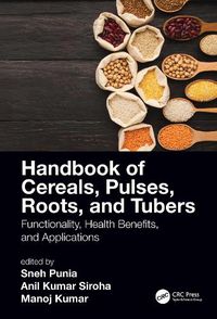 Cover image for Handbook of Cereals, Pulses, Roots, and Tubers: Functionality, Health Benefits, and Applications