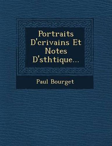 Cover image for Portraits D' Crivains Et Notes D' Sth Tique...