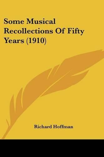 Some Musical Recollections of Fifty Years (1910)