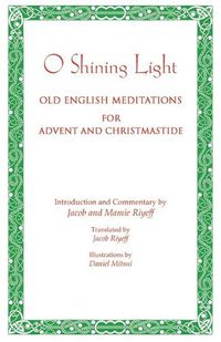 Cover image for O Shining Light: Old English Meditations for Advent and Christmastide