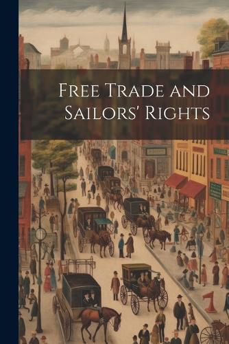 Cover image for Free Trade and Sailors' Rights