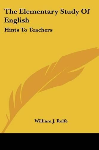 Cover image for The Elementary Study Of English: Hints To Teachers