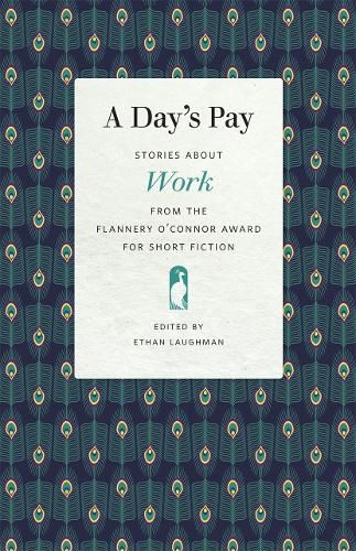 A Day's Pay: Stories about Work from the Flannery O'Connor Award for Short Fiction