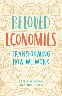 Cover image for Beloved Economies: Transforming How We Work