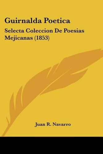 Cover image for Guirnalda Poetica: Selecta Coleccion de Poesias Mejicanas (1853)