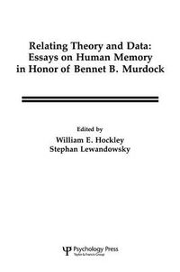 Cover image for Relating Theory and Data: Essays on Human Memory in Honor of Bennet B. Murdock