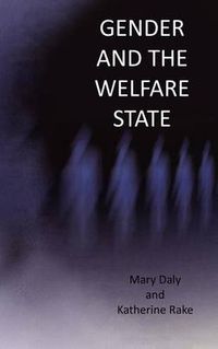 Cover image for Gender and the Welfare State: Care, Work and Welfare in Europe and the USA