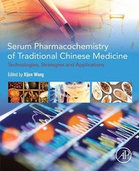 Cover image for Serum Pharmacochemistry of Traditional Chinese Medicine: Technologies, Strategies and Applications