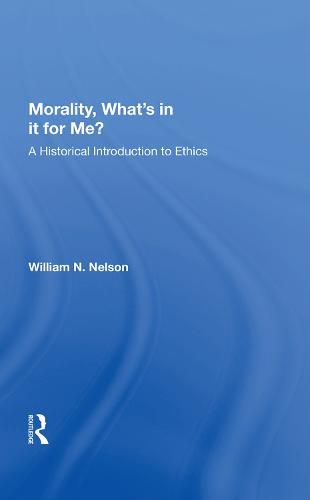 Cover image for Morality What's in it for Me?: A Historical Introduction to Ethics