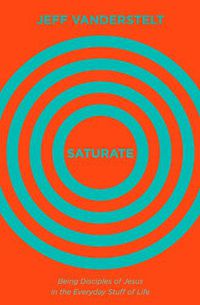 Cover image for Saturate: Being Disciples of Jesus in the Everyday Stuff of Life