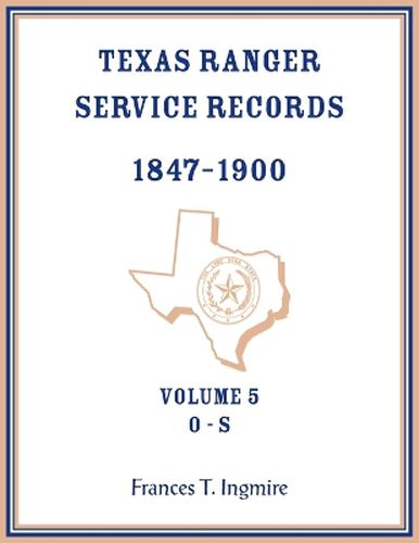 Texas Ranger Service Records, 1847-1900, Volume 5 O-S