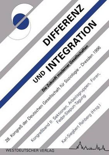 Cover image for Differenz und Integration: Die Zukunft moderner Gesellschaften: Verhandlungen des 28. Kongresses der Deutschen Gesellschaft fur Soziologie im Oktober 1996 in Dresden Band II: Sektionen, Arbeitsgruppen, Foren, Fedor-Stepun-Tagung