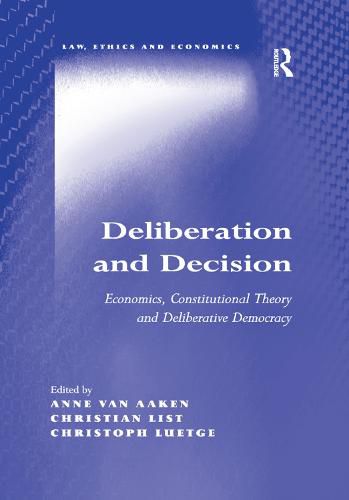 Cover image for Deliberation and Decision: Economics, Constitutional Theory and Deliberative Democracy