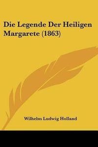 Cover image for Die Legende Der Heiligen Margarete (1863)