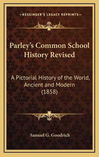 Parley's Common School History Revised: A Pictorial History of the World, Ancient and Modern (1858)