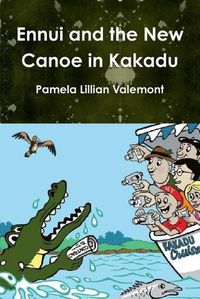 Cover image for Ennui and the New Canoe in Kakadu