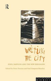 Cover image for Writing the City: Eden, Babylon and the New Jerusalem