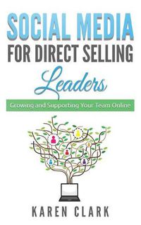 Cover image for Social Media for Direct Selling Leaders: Growing and Supporting Your Team Online